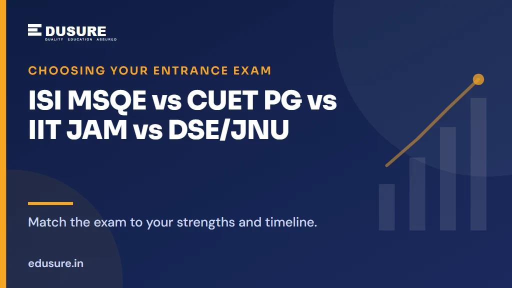 Which Entrance Exam Should You Target? ISI MSQE vs CUET PG vs IIT JAM vs DSE/JNU