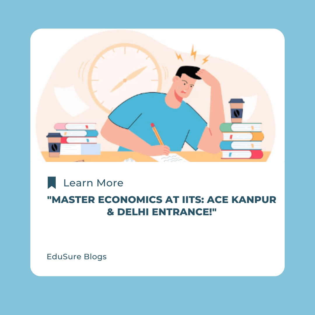 How to Ace the IIT Kanpur and IIT Delhi MA Economics Entrance Exams