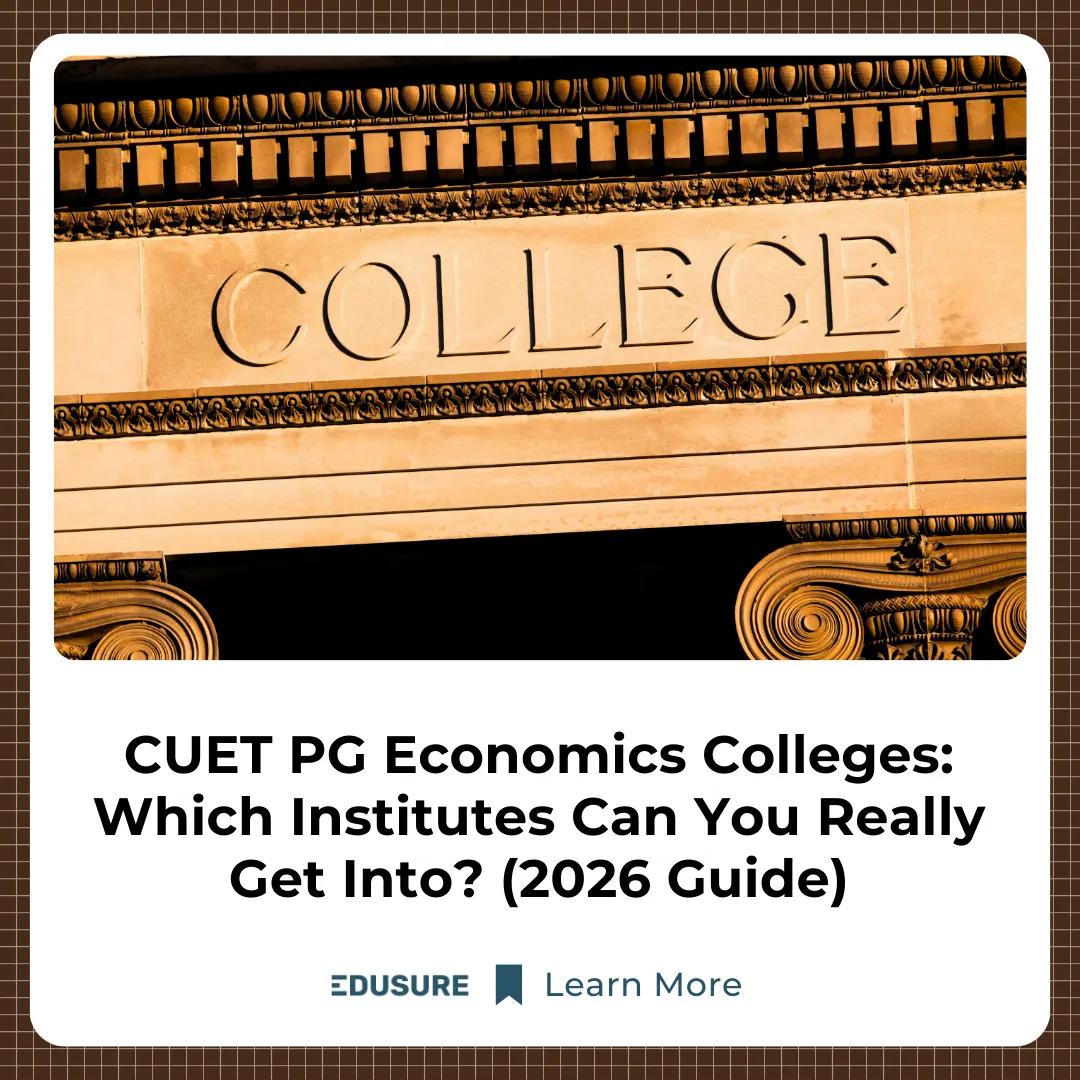 CUET PG Economics Colleges: Which Institutes Can You Really Get Into?