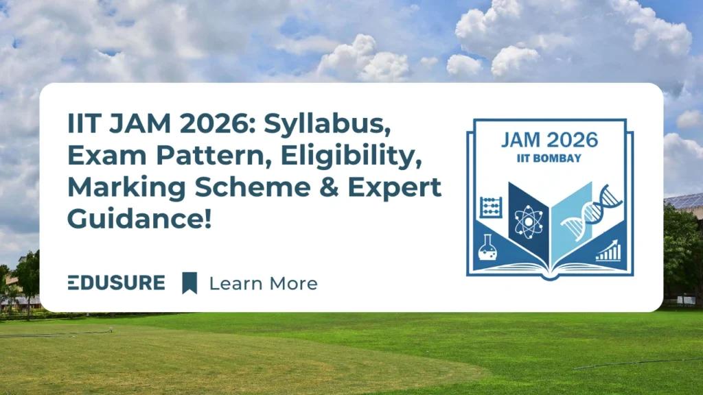 IIT JAM 2026 : ELIGIBILITY, APPLICATION, PAPER PATTERN AND MARKING SCHEME