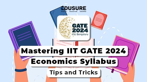 Mastering IIT GATE 2024 Economics Syllabus - Tips and Tricks