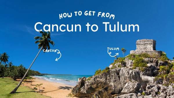 How to Get from Cancun to Tulum How to Get from Cancun to Tulum