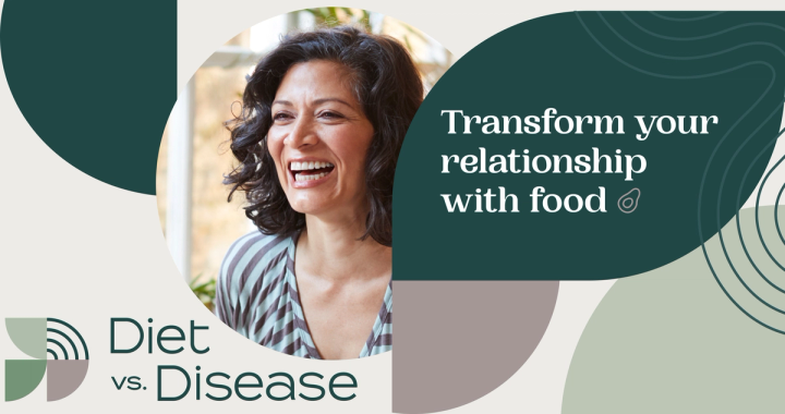 Diet vs Disease — “Transform your relationship with food”