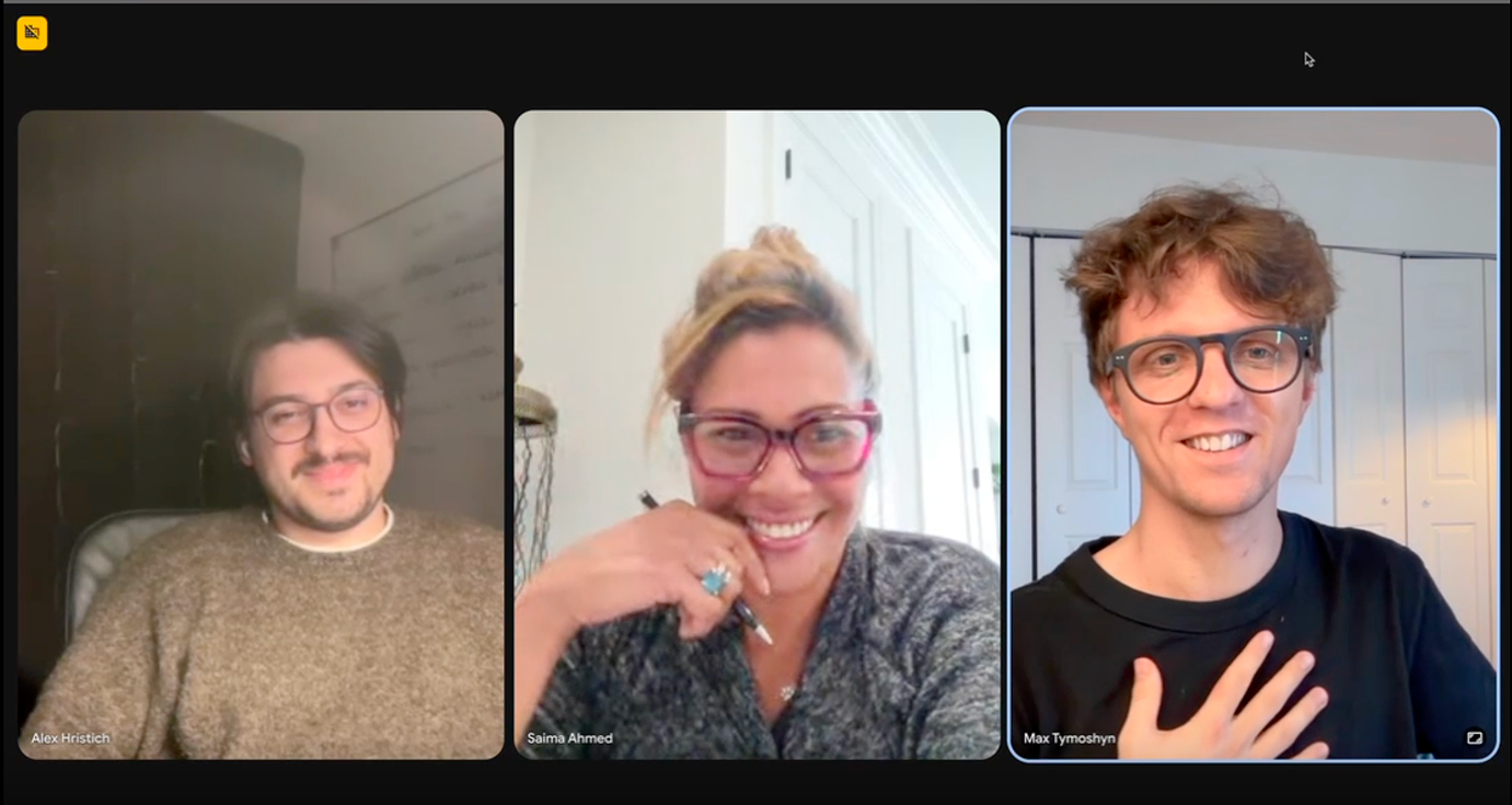 Alex Hristich, Saima Ahmed, and Max Tymoshyn on a Google Meet call during the GoPetZen project