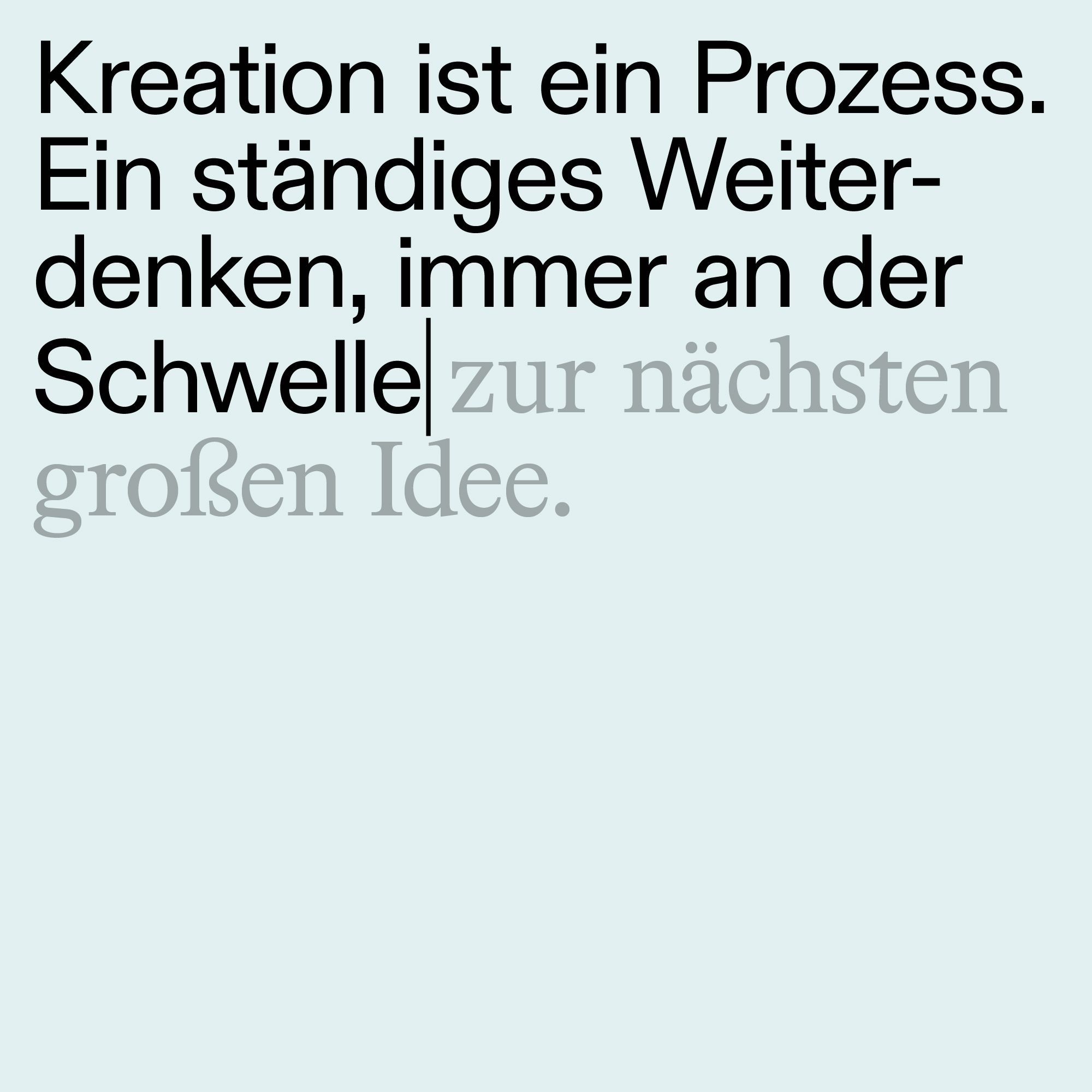 Immer an der Schwelle zur nächsten Idee