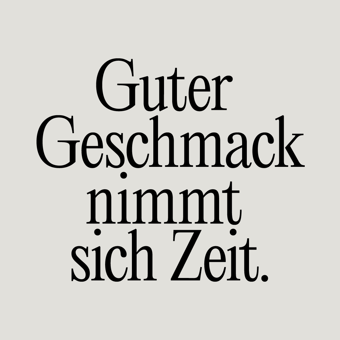 Guter Geschmack nimmt sich Zeit