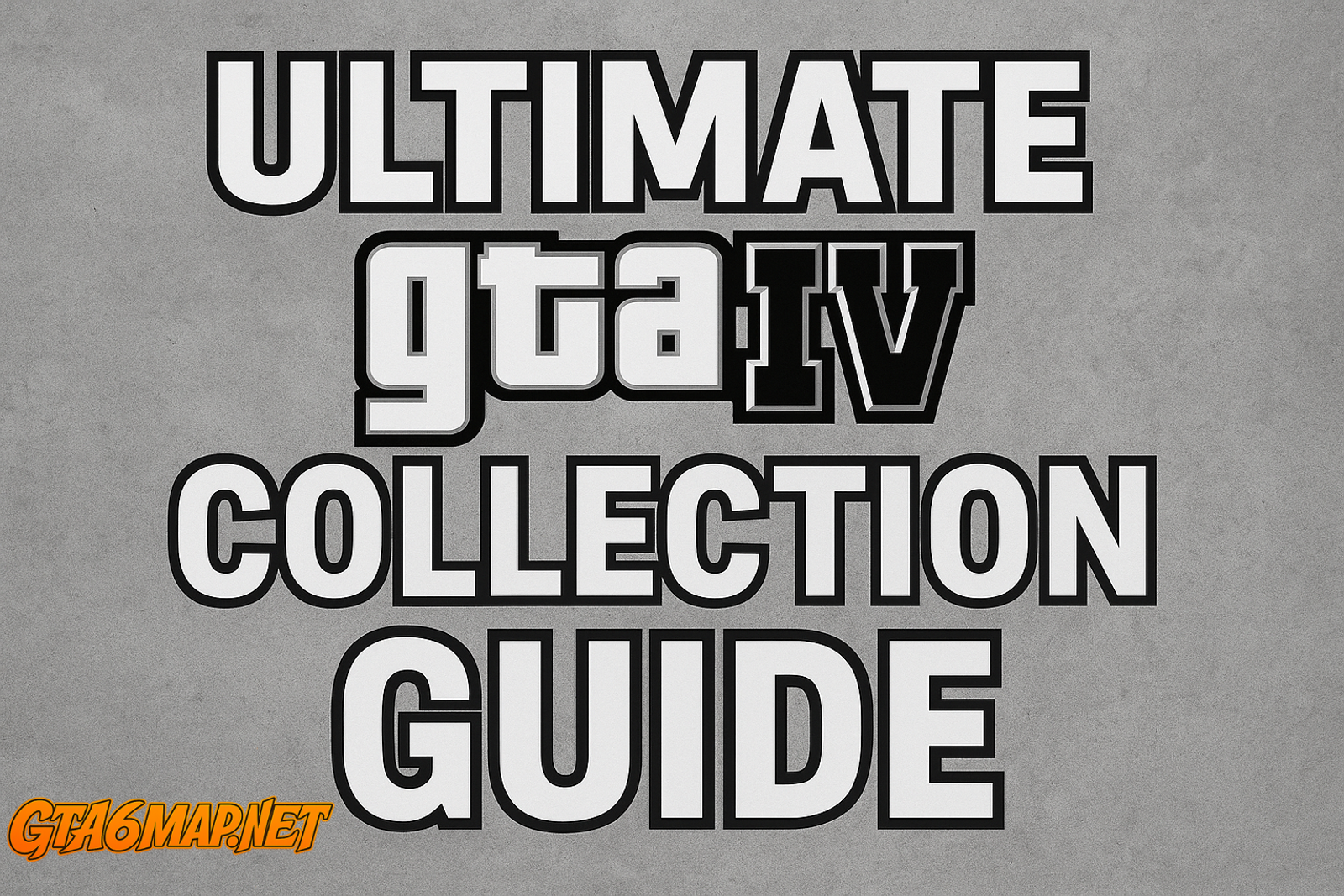 GTA 4 Ultimate Collection Guide