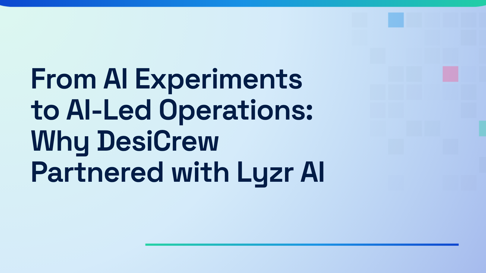 From AI Experiments to AI-Led Operations: Why DesiCrew Partnered with Lyzr AI