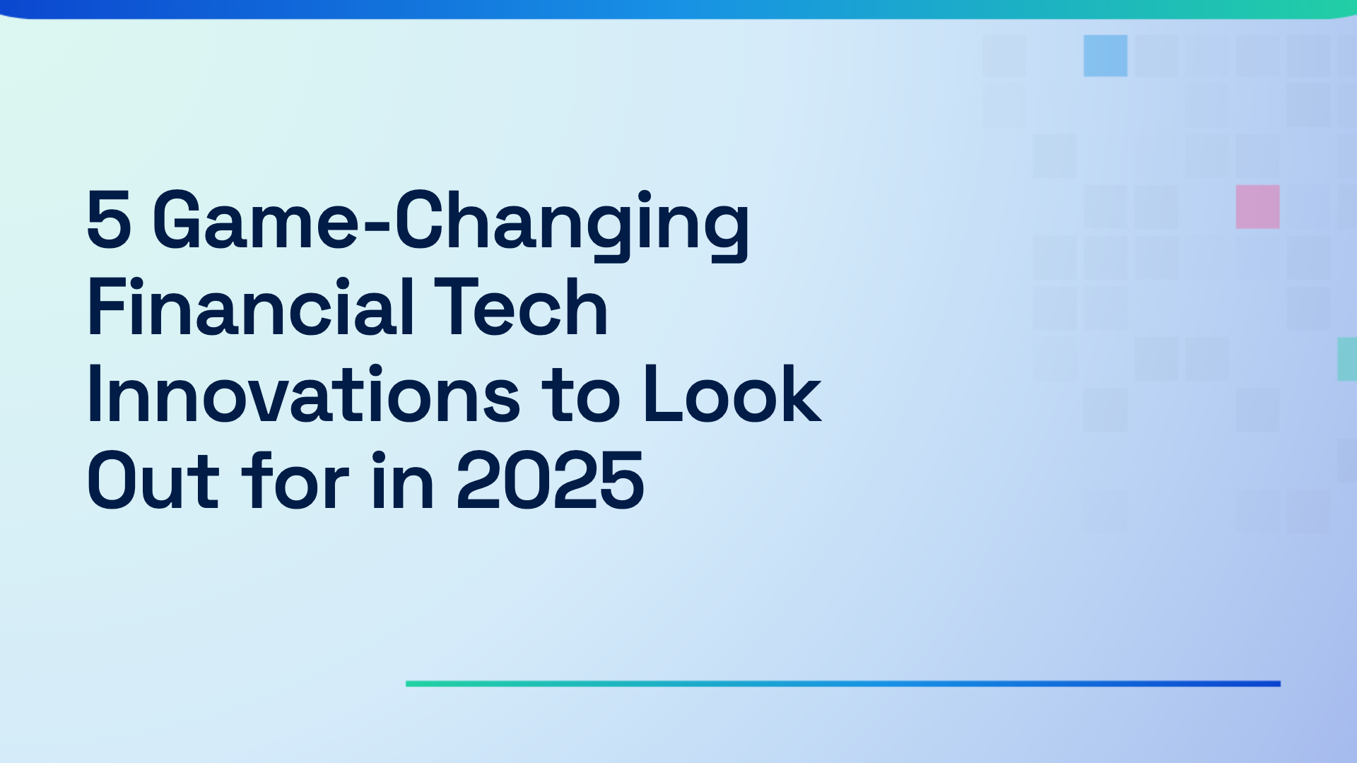 5 Game-Changing Financial Tech Innovations to Look Out for in 2025