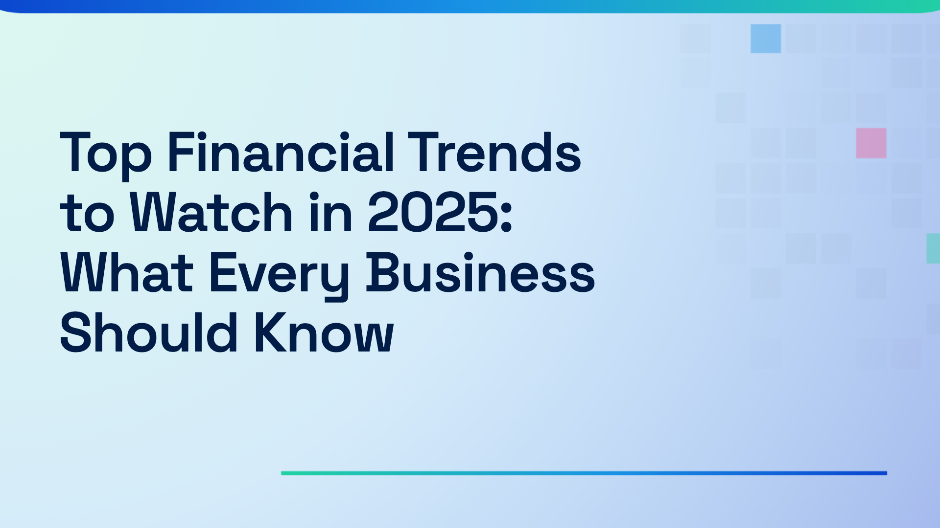 Top Financial Trends to Watch in 2025: What Every Business Should Know