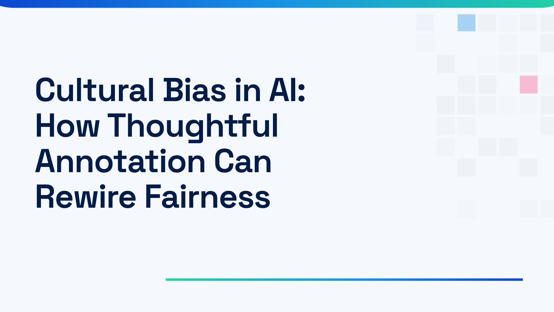 Cultural Bias in AI: How Thoughtful Annotation Can Rewire Fairness