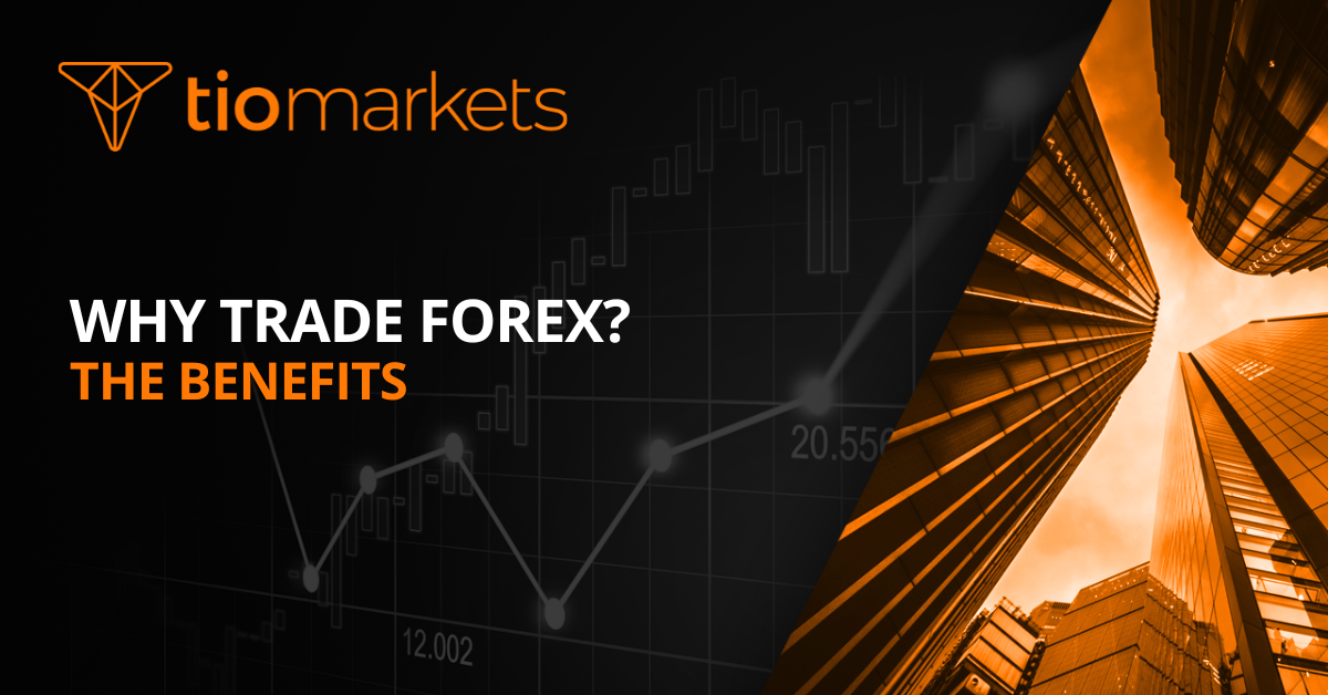 TIOmarkets | Why Trade Forex? The Benefits of the World’s Largest Market