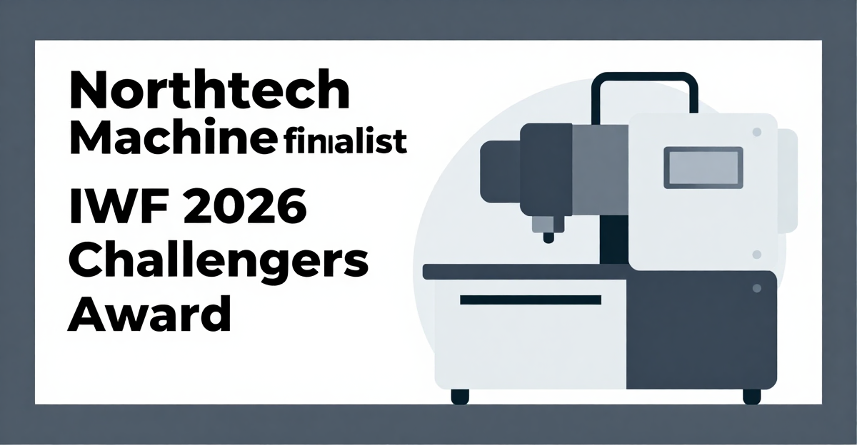 Northtech Machine Named Finalist for IWF 2026 Challengers Award — industry news illustration