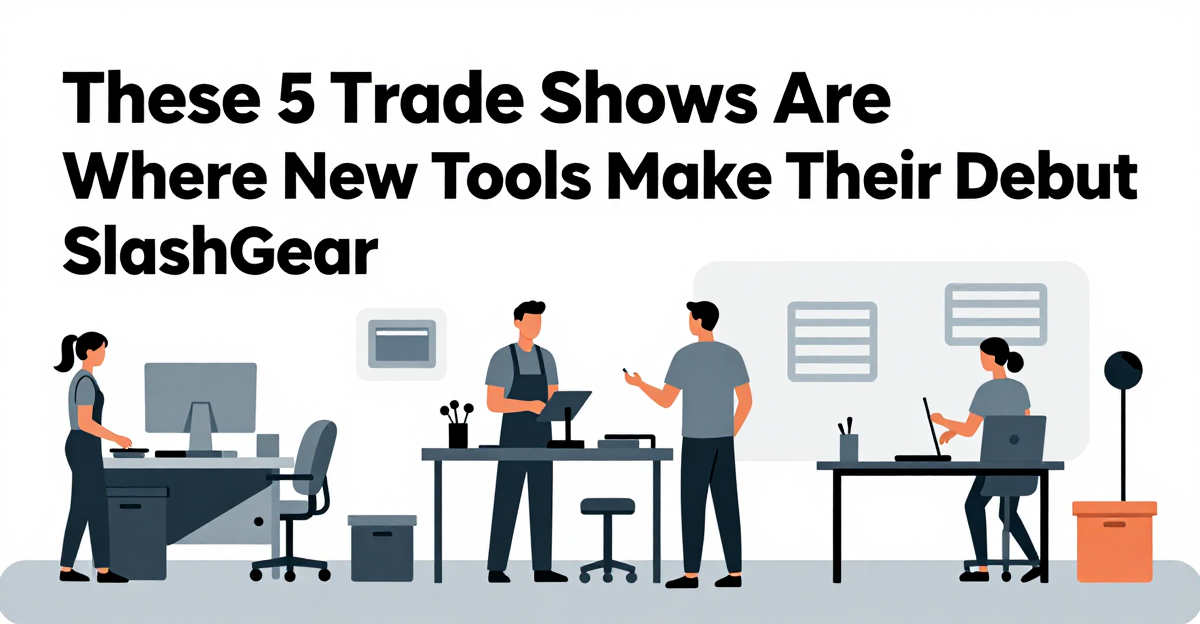 These 5 Trade Shows Are Where New Tools Make Their Debut - SlashGear — industry news illustration