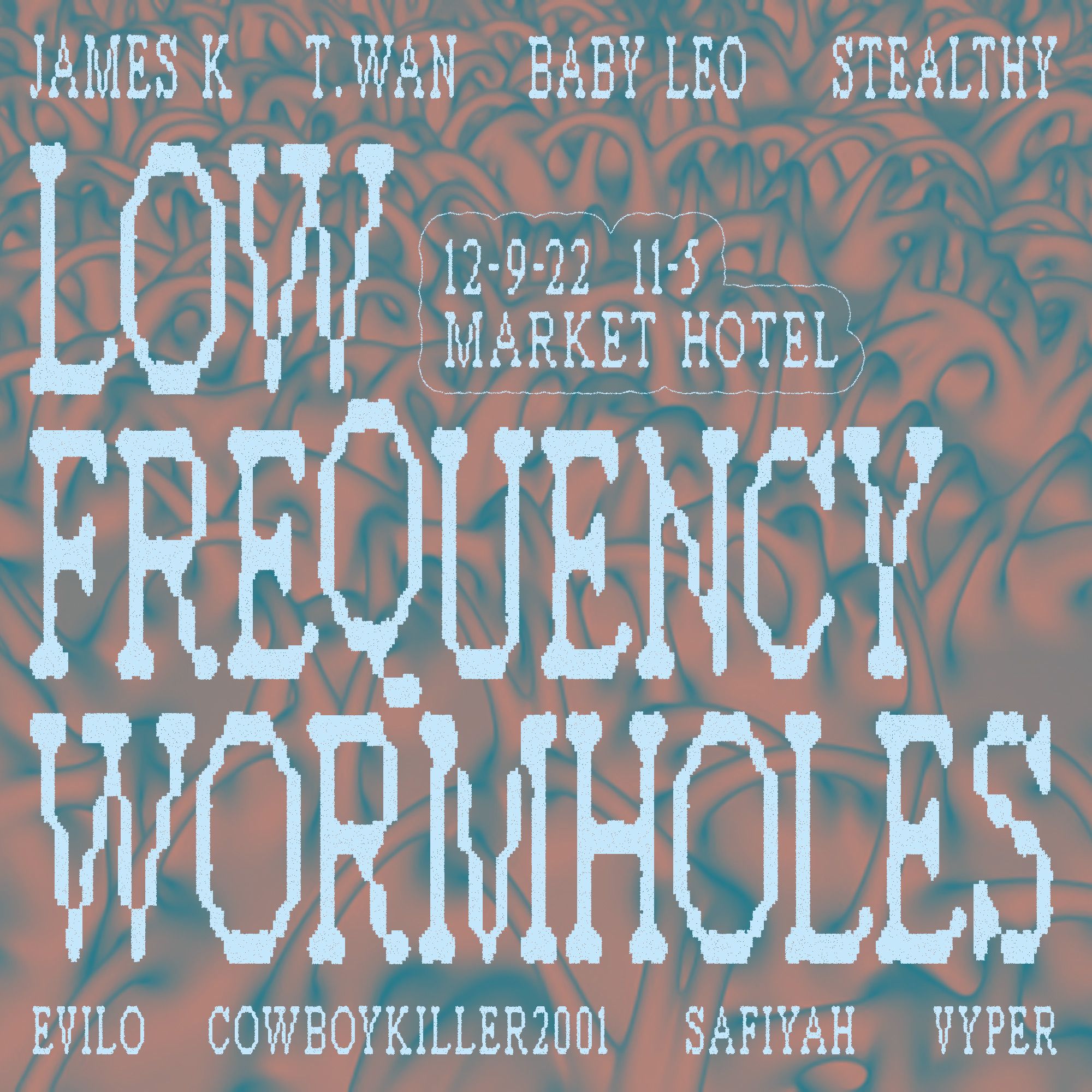 Low Frequency Wormholes at Market Hotel