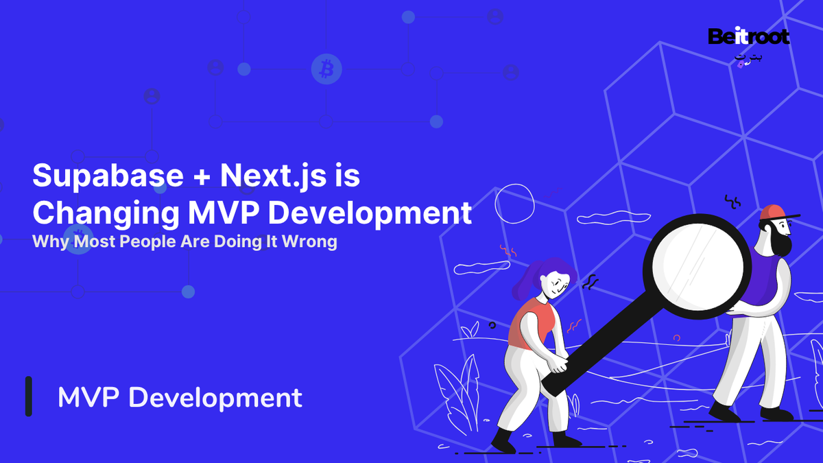 Supabase + Next.js Changing MVP Development (and Why Most People Are Doing It Wrong)