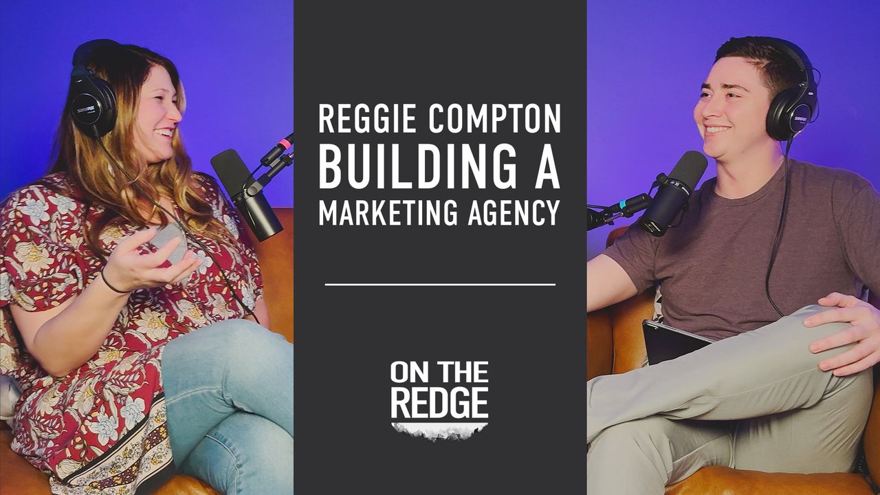 Reggie Compton: Building A Marketing Agency Podcast Cover