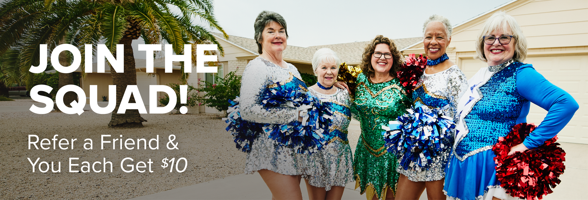 JOIN THE SQUAD! Refer a friend & You Each Get $10
