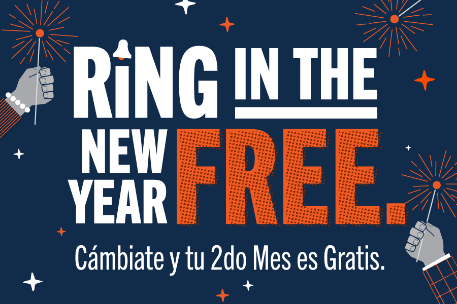 Ring in the New Year Free. Cámbiate y tu 2do Mes es Gratis.
