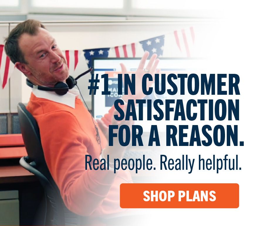 #1 in customer satisfaction for a reason. Real people. Really Helpful. Shop Plans