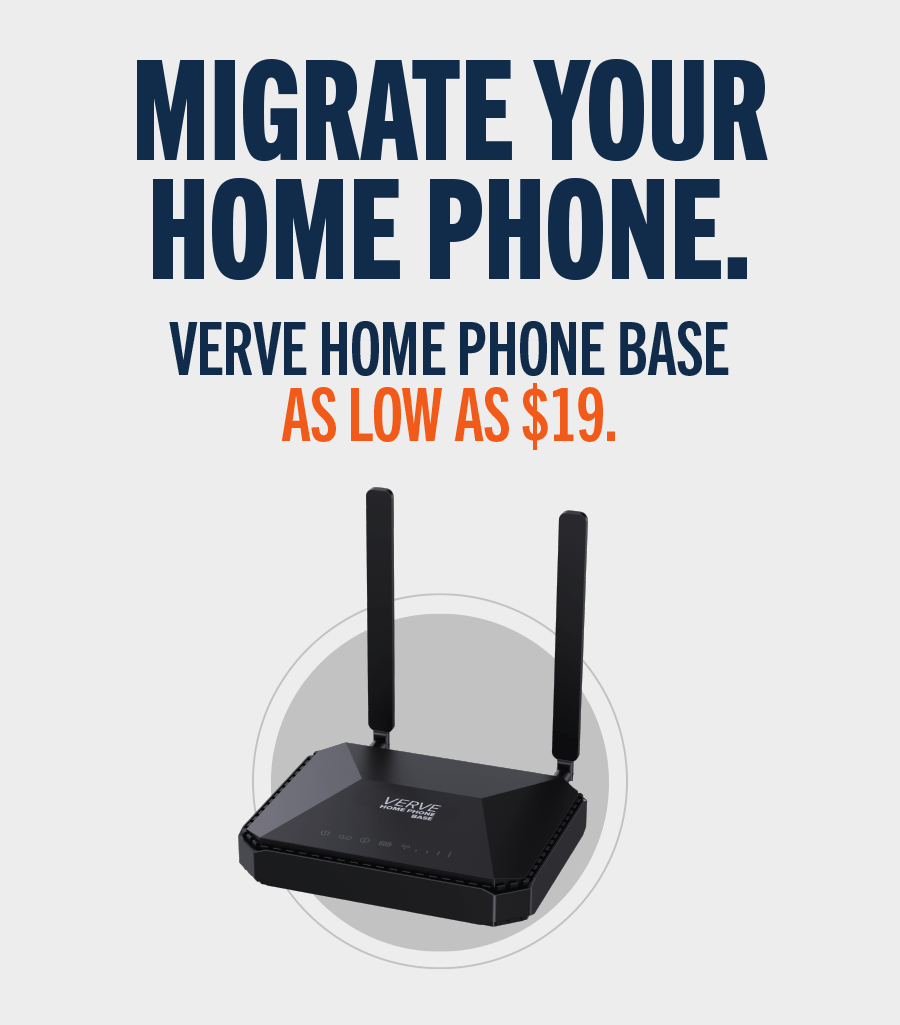 Migrate your home phone. Verve Home Phone Base as low as $19.