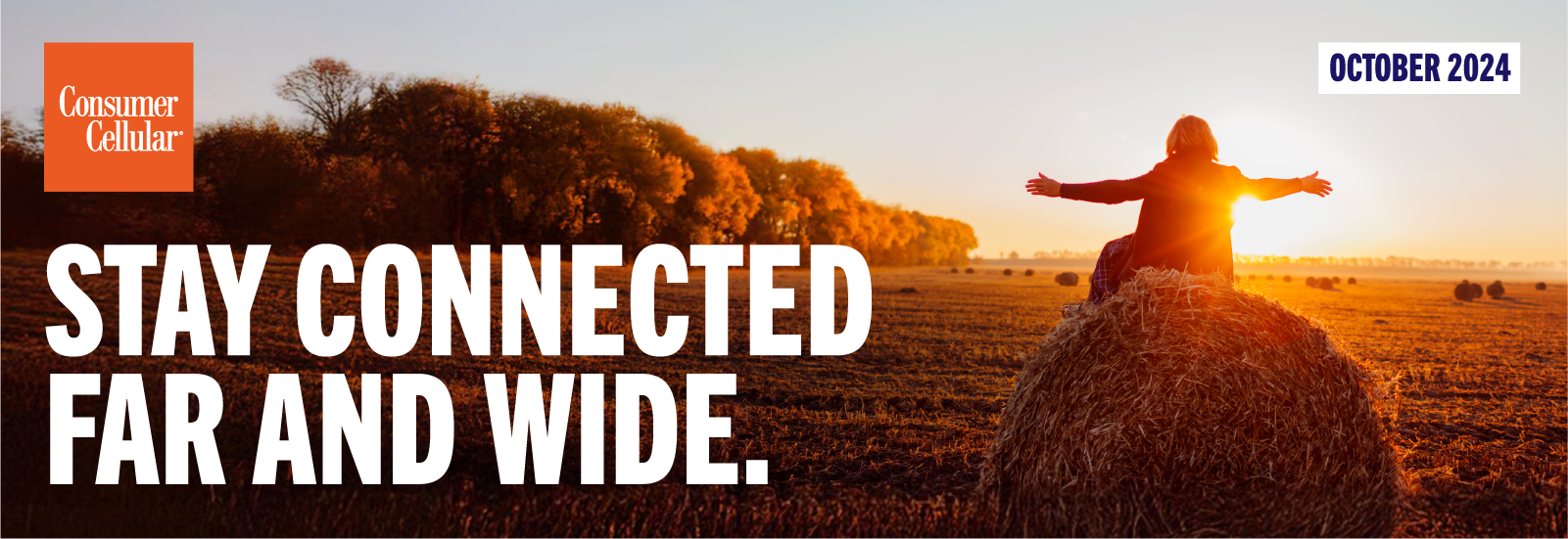 Consumer Cellular STAY CONNECTED FAR AND WIDE. OCTOBER 2024