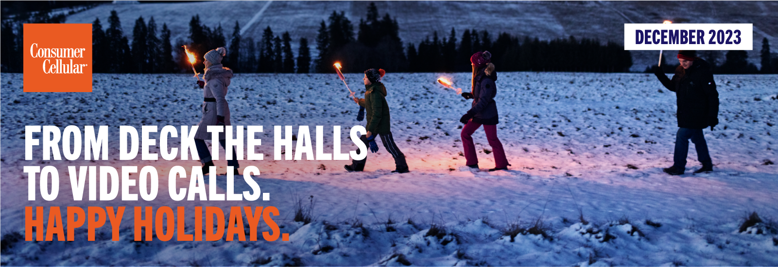 Consumer Cellular FROM DECK THE HALLS TO VIDEO CALLS. HAPPY HOLIDAYS. DECEMBER 2023