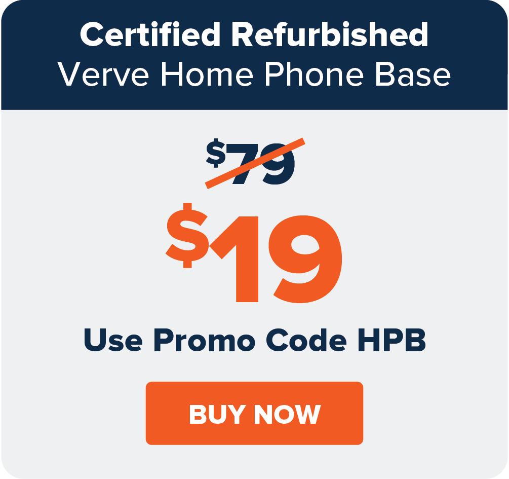 Certified Refurbished Verve Home Phone Base: $19 Use Promo Code HPB. BUY NOW.