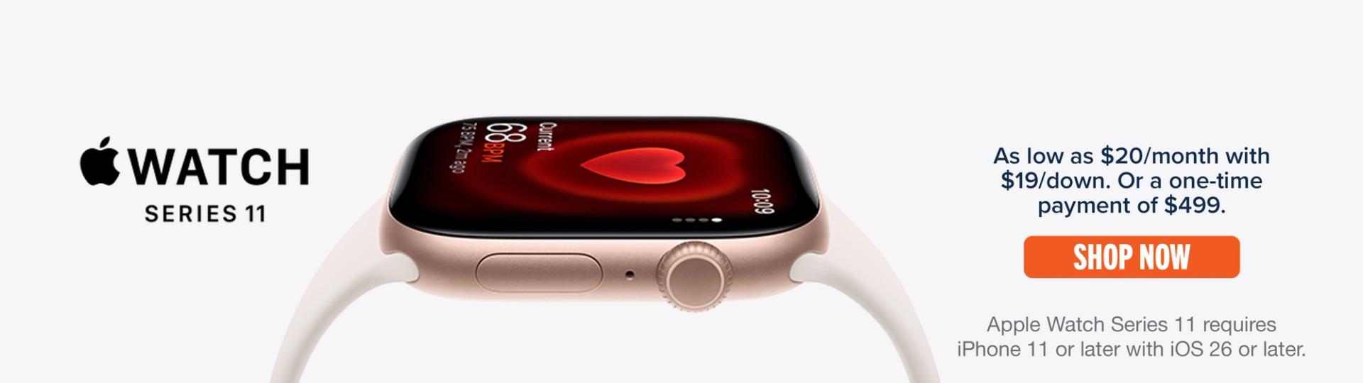 Apple Watch Series 11. As low as $20/month with $19/down. Or a one-time payment of $499. Shop Now.