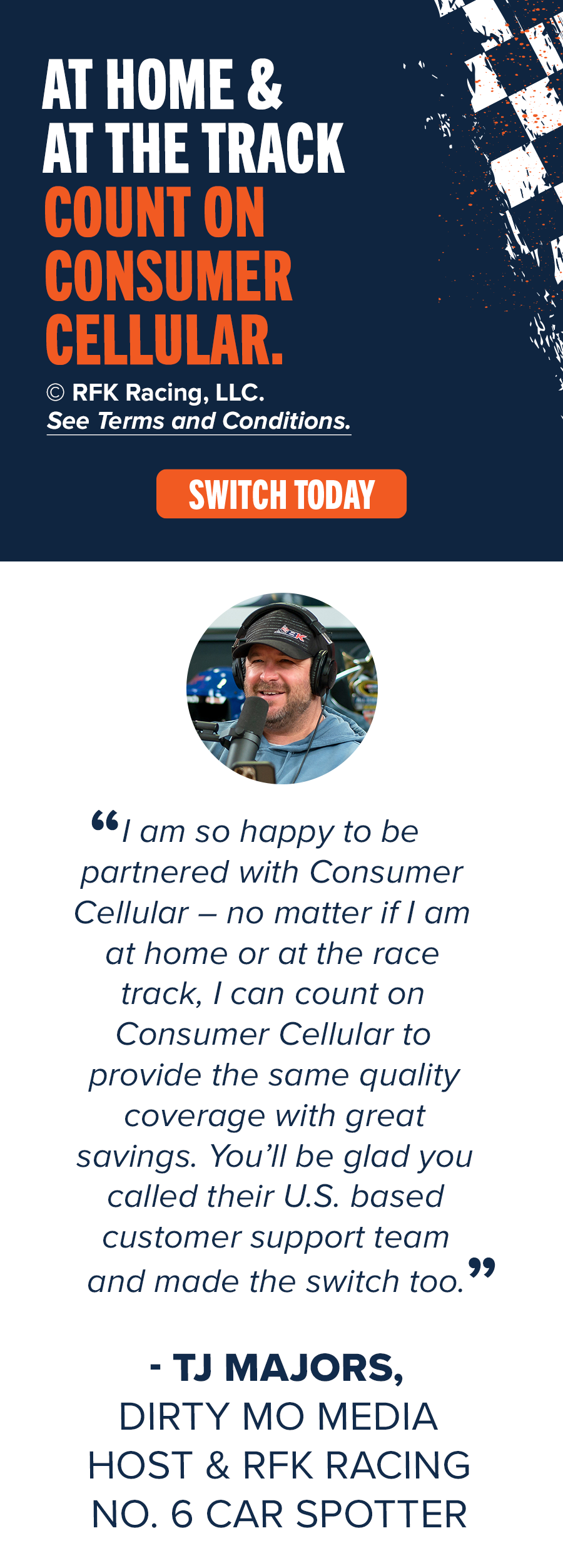 At home & at the track. Count on Consumer Cellular.