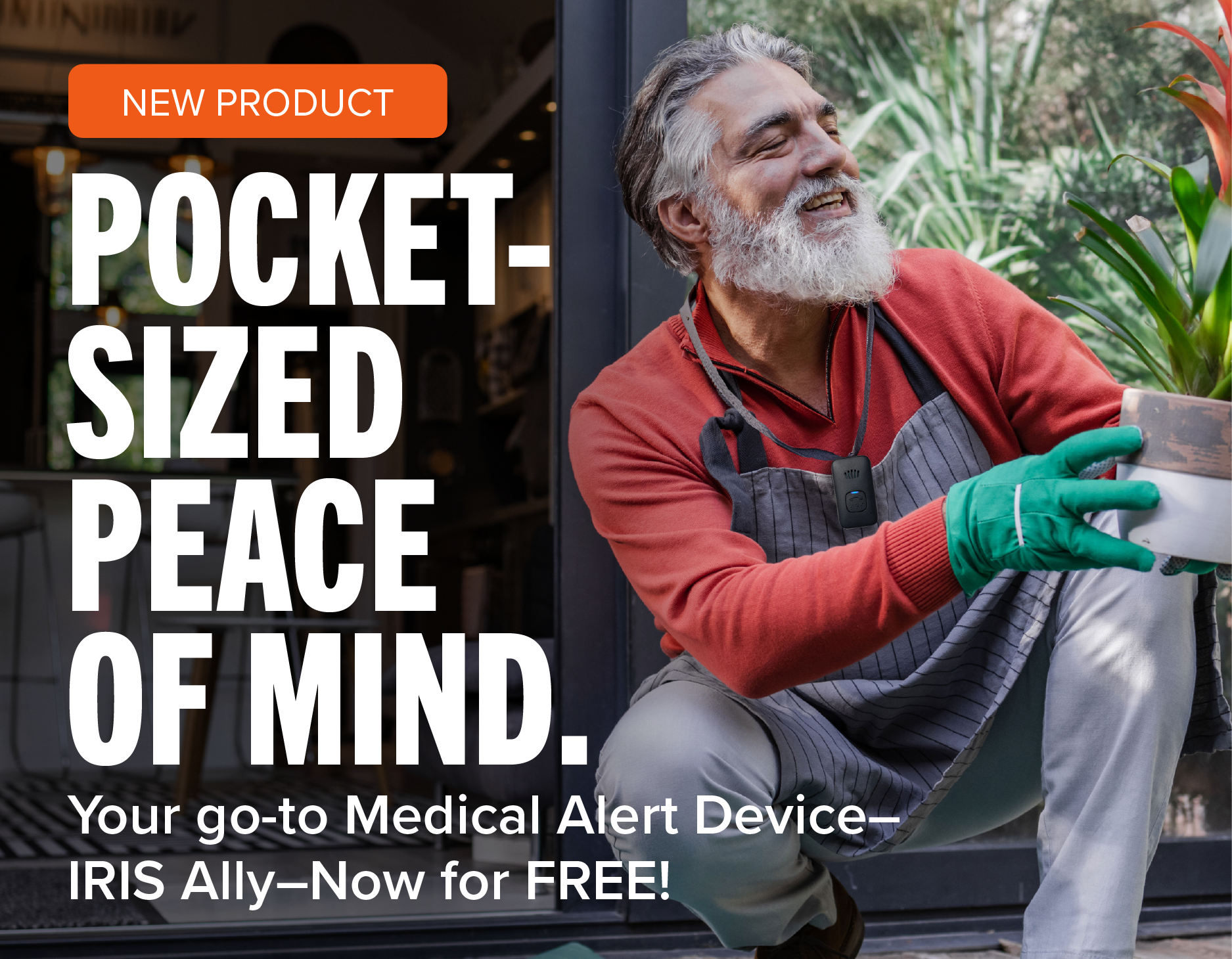 NEW PRODUCT POCKET-SIZED PEACE OF MIND. Your Go-To Medical Alert Device - IRIS Ally - Now for Free!,NEW PRODUCT POCKET-SIZED PEACE OF MIND. Your Go-To Medical Alert Device - IRIS Ally - Now for Free!