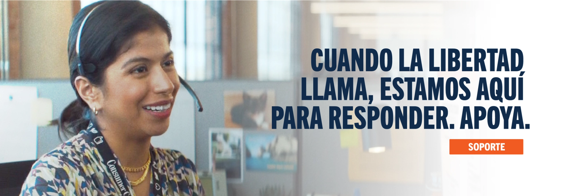 CUANDO LA LIBERTAD LLAMA, ESTAMOS AQUÍ PARA RESPONDER. APOYA. SOPORTE