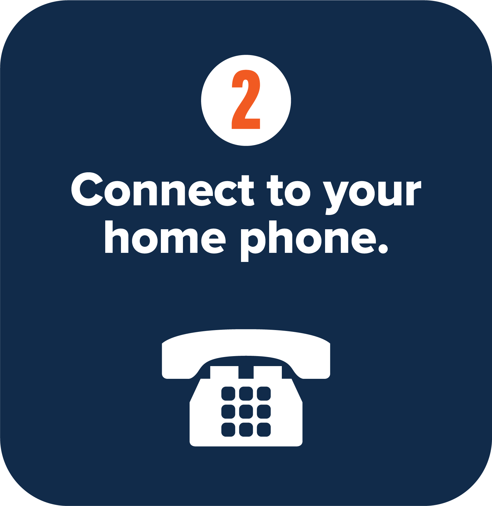 2. Connect to your home phone.