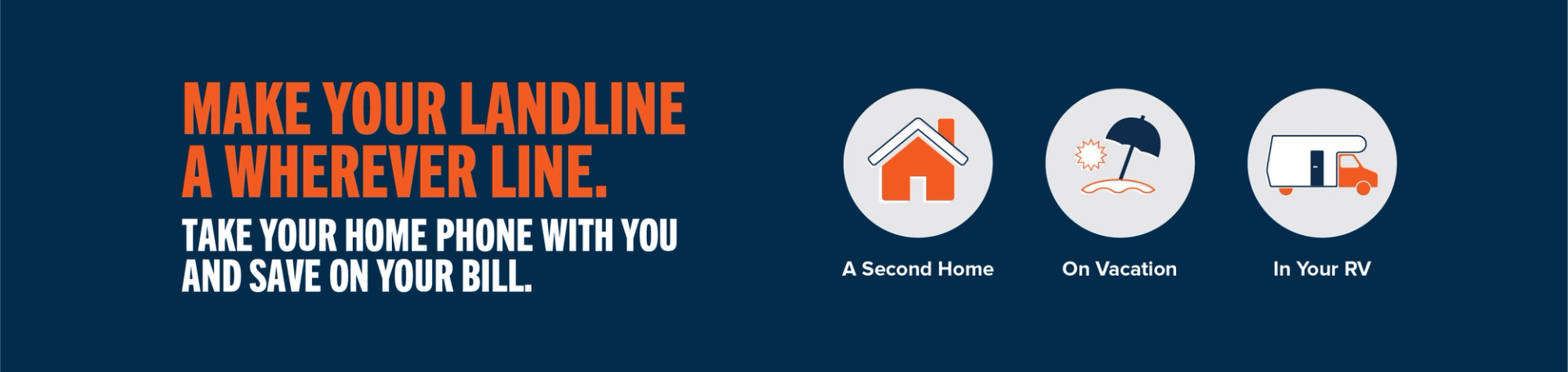 Make your landline a wherever line take your home phone with and save on your bill. A second home, on vaction, in your RV