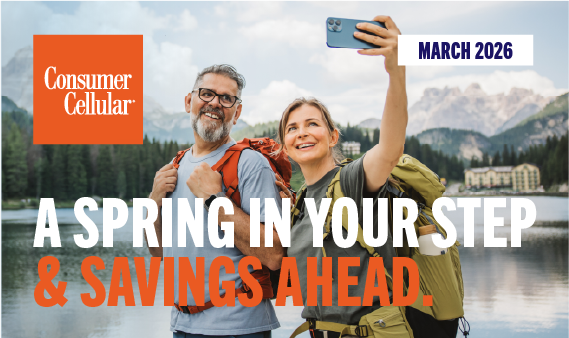 Consumer Cellular:A spring in your step & savings ahead. March 2026