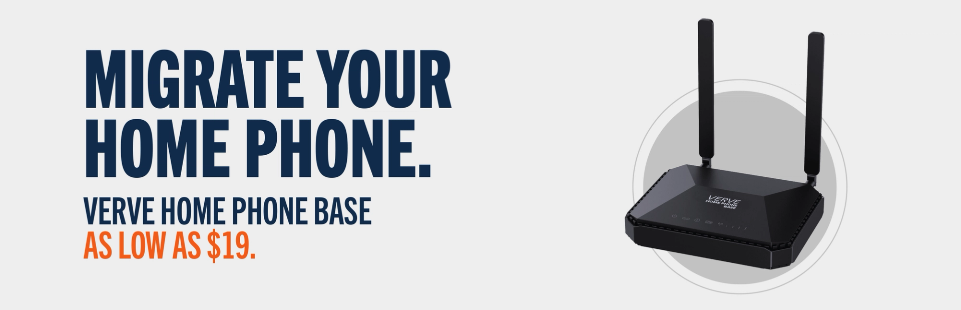Migrate your home phone. Verve Home Phone Base as low as $19.