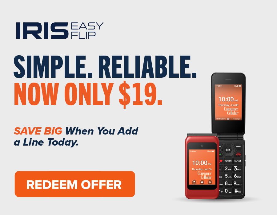 IRIS Easy Flip. Simple. Reliable. Now Only $19. SAVE BIG When You Add a Line Today. Redeem Offer.