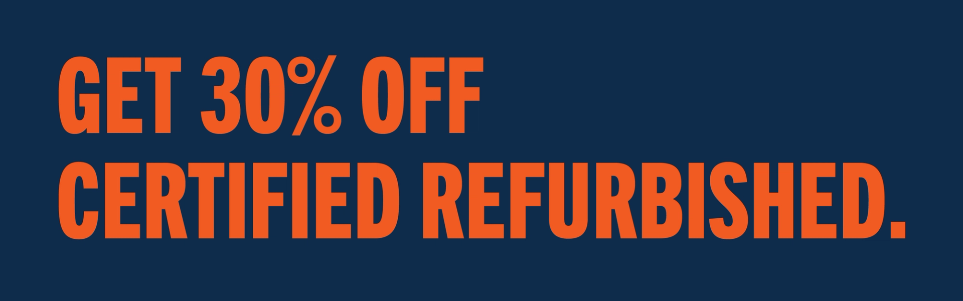 Get 30% off certified refurbished.