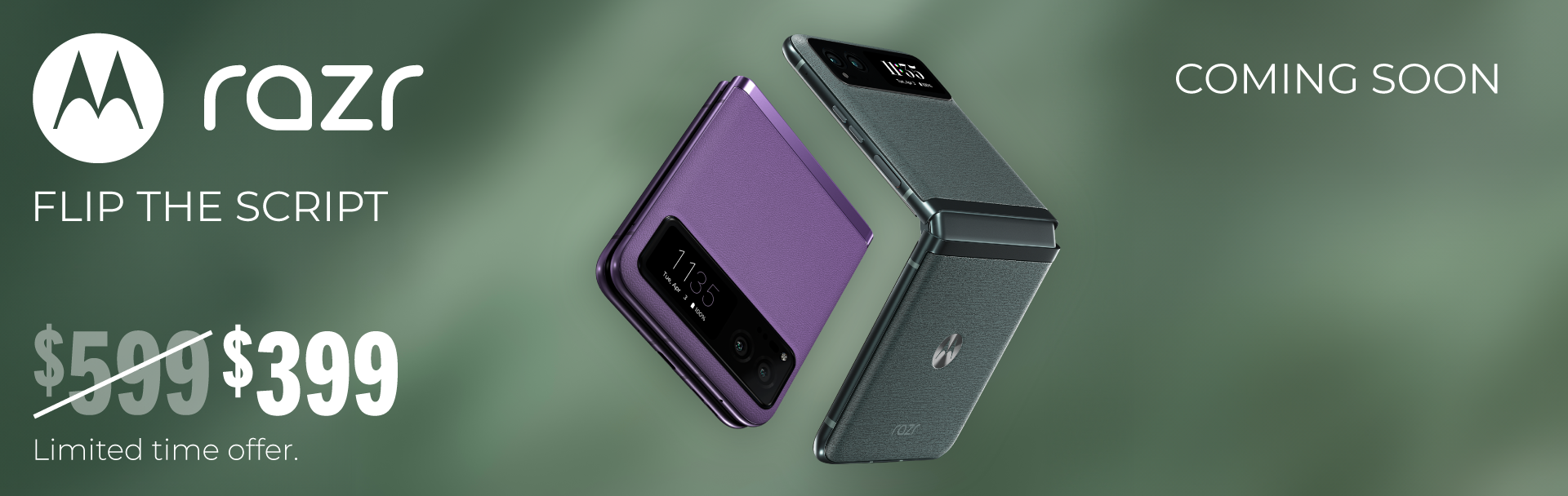 The motorola razr is coming soon. Sign up today to be notified when it will be available for purchase on 10/17. Plus, the razr will be $200 off for a limited time. That’s only $399.