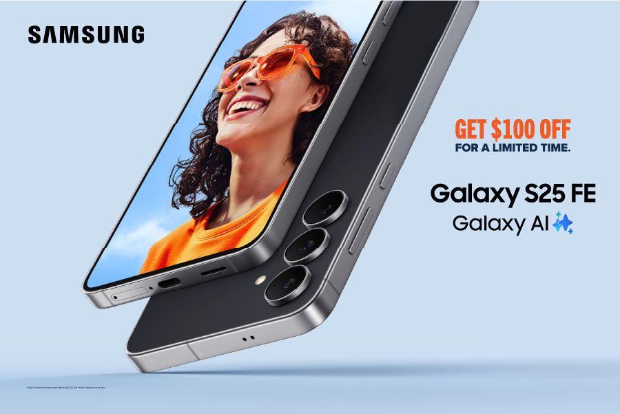 Samsung Galaxy S25 FE Galaxy AI. Get $100 Off for a Limited Time