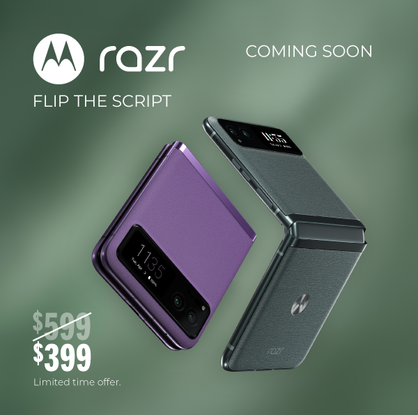 The motorola razr is coming soon. Sign up today to be notified when it will be available for purchase on 10/17. Plus, the razr will be $200 off for a limited time. That’s only $399.