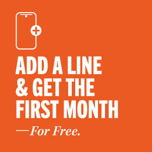 ADD A LINE & GET THE FIRST MONTH -- For Free.