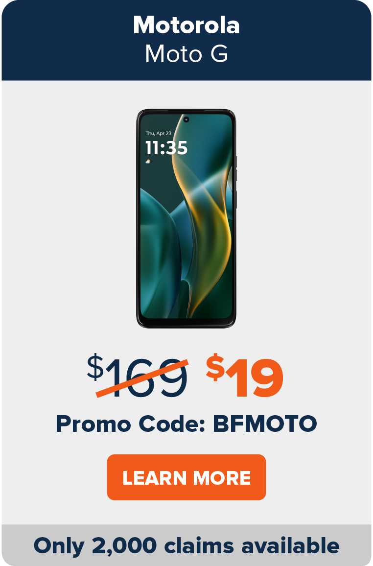 Motorola Moto G $19 Promo Code: BFMOTO Only 2,000 Claims Available. Learn More.