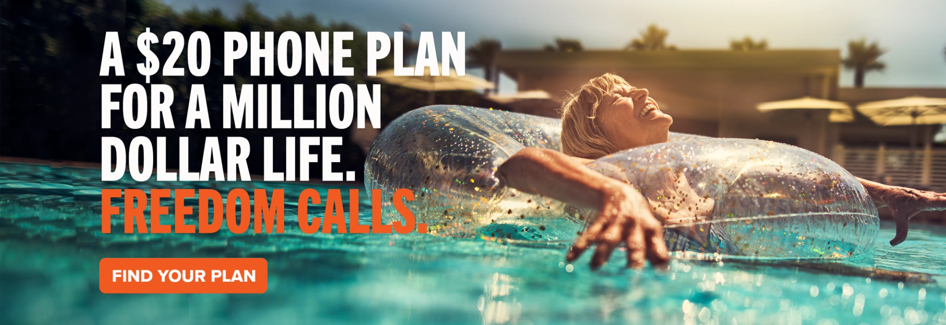 A $20 PHONE PLAN FOR A MILLION DOLLAR LIFE. FREEDOM CALLS. FIND YOUR PLAN