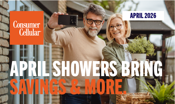 Consumer Cellular: April showers bring savings & more.