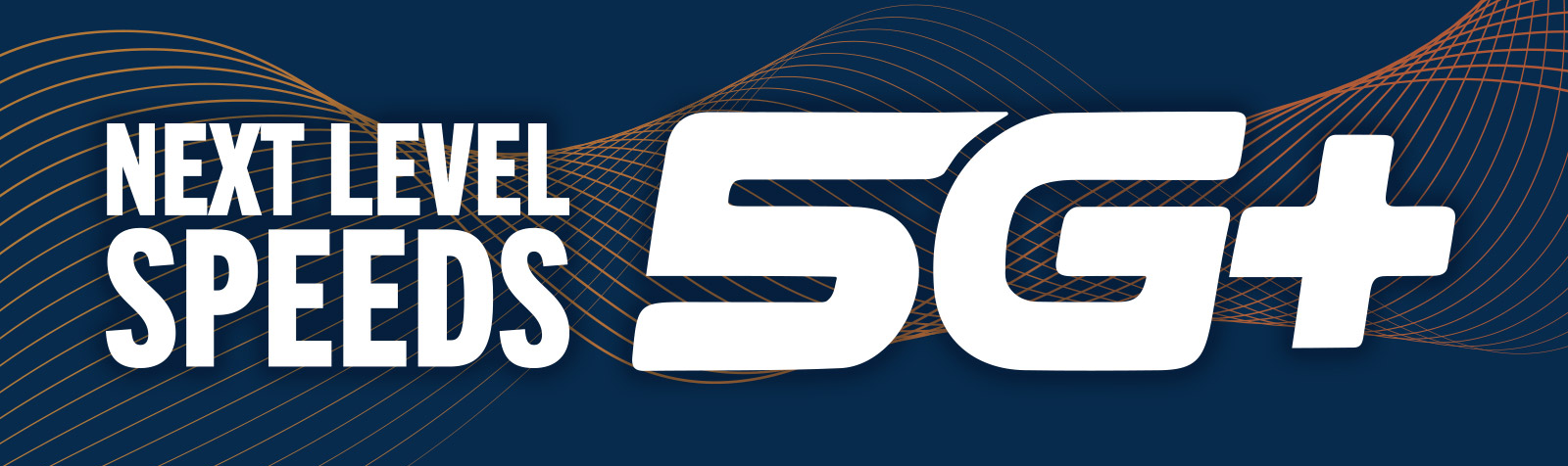 Next Level Speeds 5G+