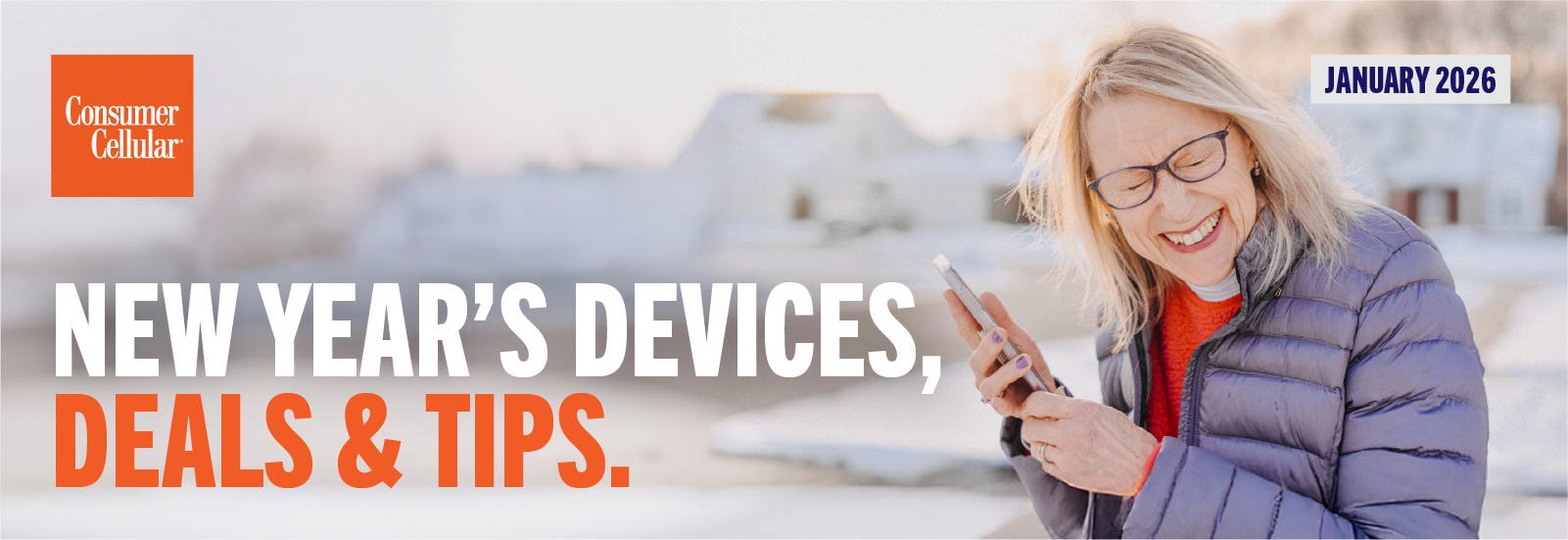 Consumer Cellular: New Year's devices, deals & tips. January 2026