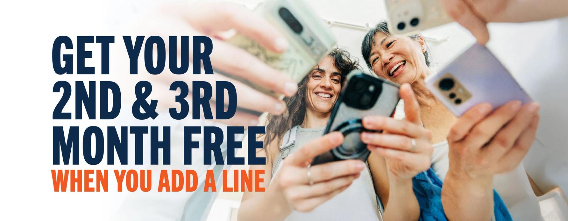 Get your 2nd & 3rd month free when you add a line.
