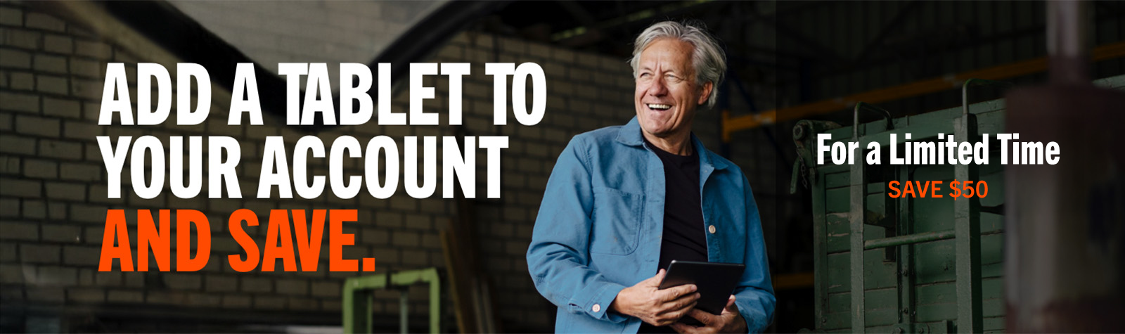 Add a tablet to your account and save. For a limited time save $50