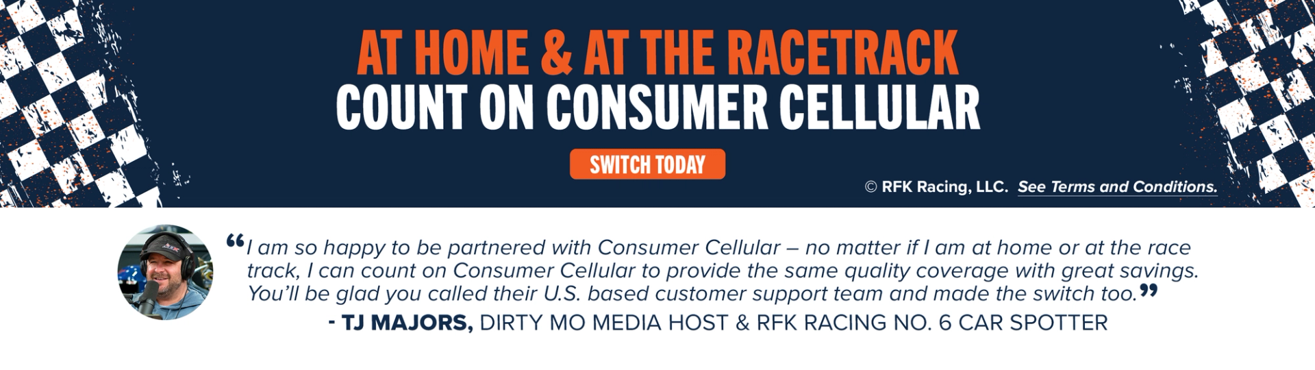 At home & at the track. Count on Consumer Cellular.